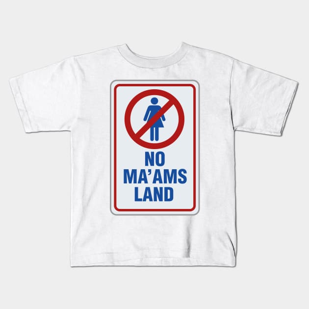 No Ma'am's Land Kids T-Shirt by Mansemat